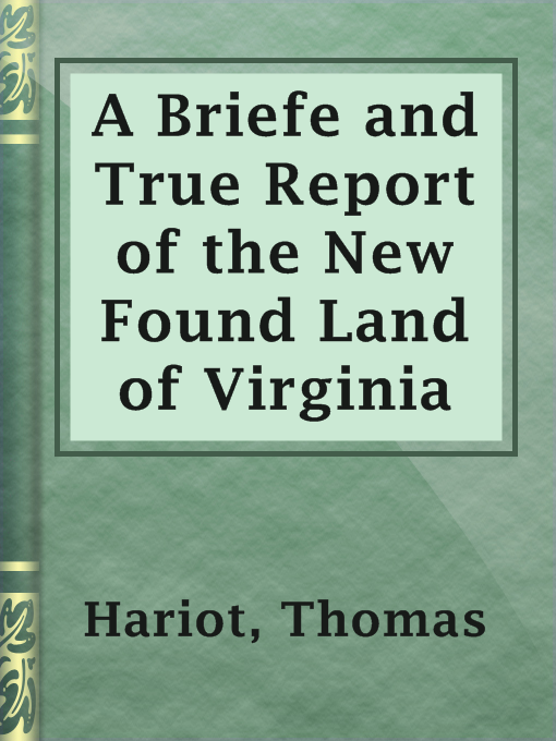 Title details for A Briefe and True Report of the New Found Land of Virginia by Thomas Hariot - Available